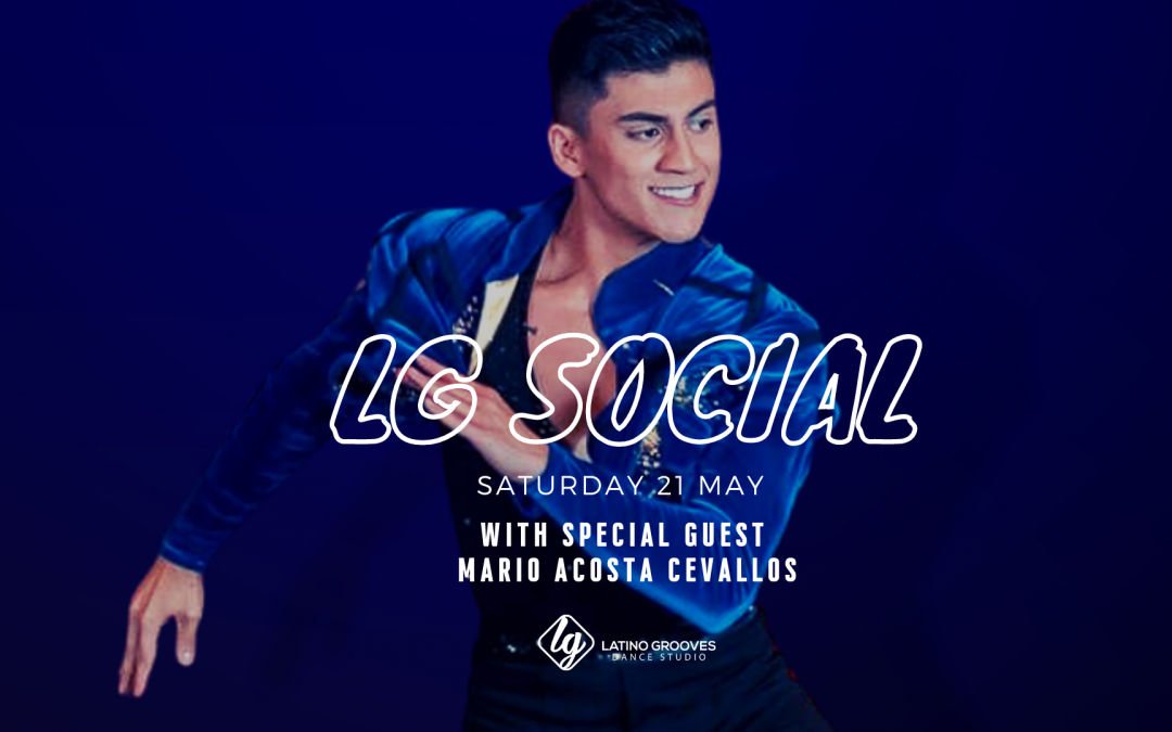 LG Social, Saturday 21 May featuring 10 times World Salsa Champion Mario Acosta-Cevallos